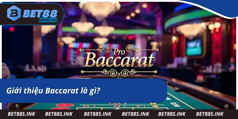 Đôi nét về Baccarat là gì? 