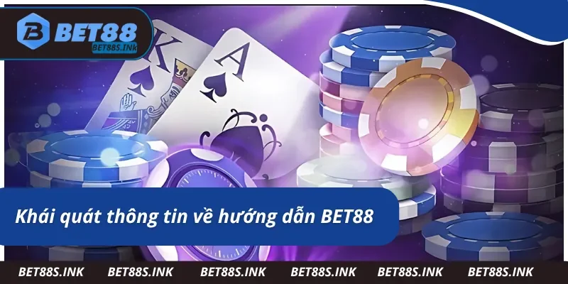 Một số thông tin cơ bản về hướng dẫn BET88