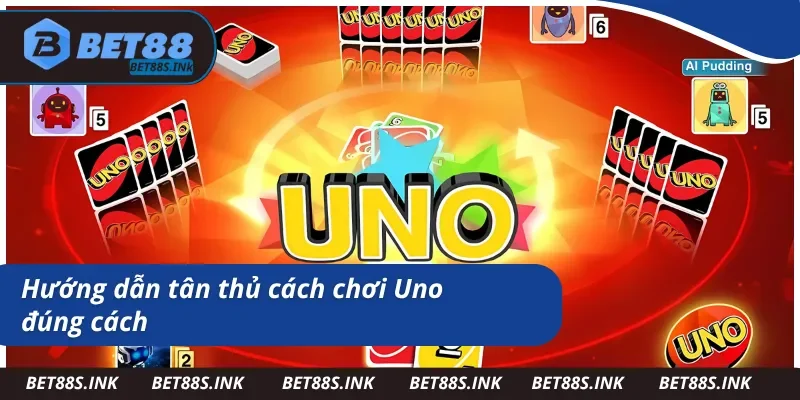 Luật chơi Uno chi tiết dành cho newbie tại BET88