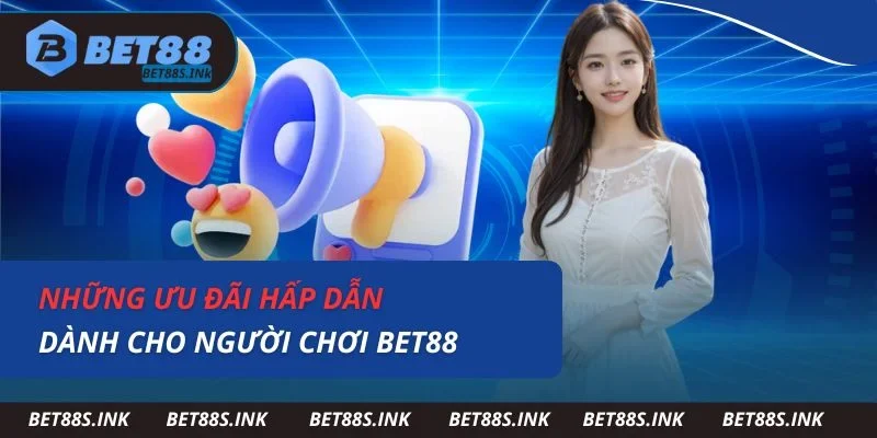 Những ưu đãi hấp dẫn dành cho người chơi Bet88