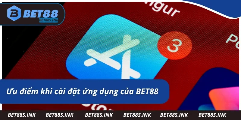 Tải app BET88 mang tới trải nghiệm mượt mà 